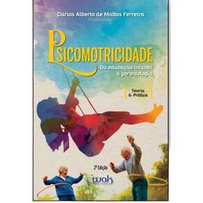 Livro Psicomotricidade - Da Educação Infantil À Gerontologia