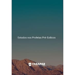 Estudos nos Profetas Pré-Exílicos | Fabapar