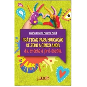 Livro Práticas Para Educação De Zero A Cinco Anos