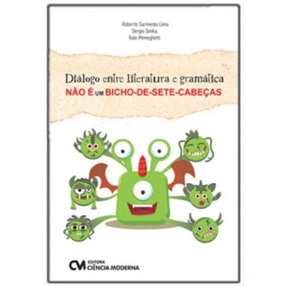 Diálogo Entre Literatura e Gramática Não é um Bicho-de-Sete-Cabeças