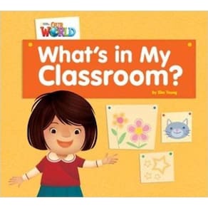 Our World American 1 - Reader 1 - What`s In My Classroom? - Big Book