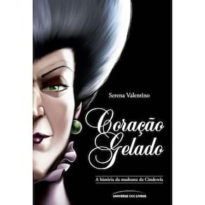 Coração Gelado A História Da Madrasta Da Cinderela