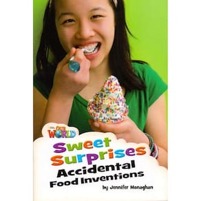 Our World American 4 - Reader 7 - Sweet Surprises: Accidental Food Inventions - Book
