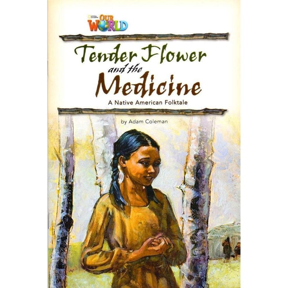 Our World American 4 - Reader 4 - Tender Flower And The Medicine: Based On A Native Brerican - Book