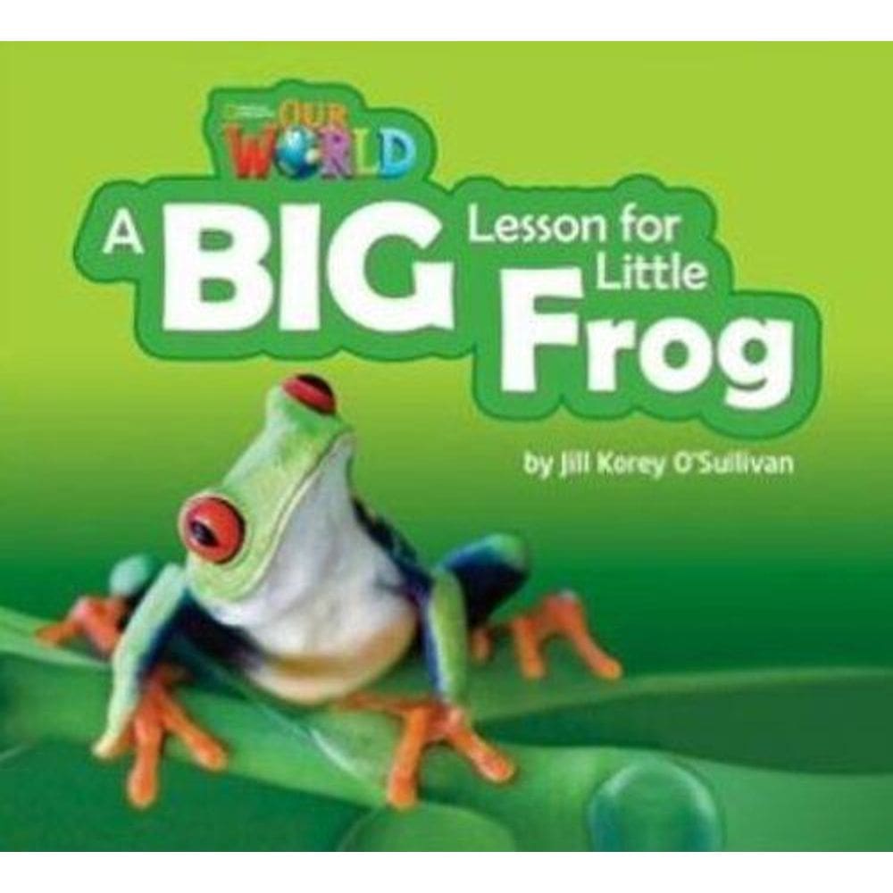 Our World American 2 - Reader 7 - A Big Lesson For Little Frog - Book