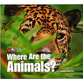 Our World American 1 - Reader 2 - Where Are The Animals? - Book