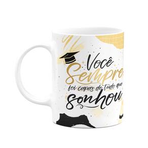 Caneca Formatura - Você sempre foi capaz do que sonhou - M3