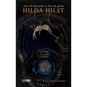 Arte de desvelar os fios da poeta Hilda Hilst