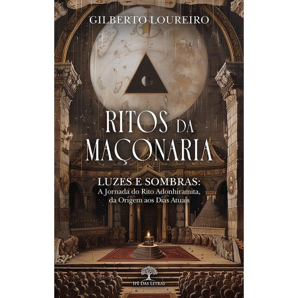 RITOS DA MAÇONARIA: Luzes e Sombras: A Jornada do Rito Adonhiramita, da Origem aos Dias Atuais