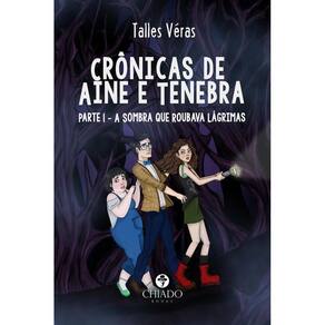 Crônicas de Aine & Tenebra: Parte 1 - A sombra que roubava lágrimas