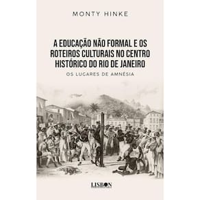 A educação não formal e os roteiros culturais no centro histórico do Rio de Janeiro: os lugares de amnésia