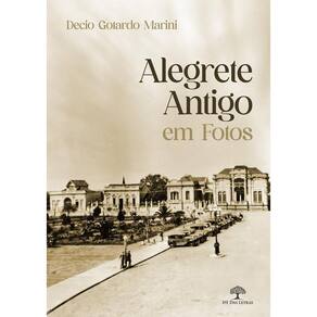 Alegrete Antigo em Fotos
