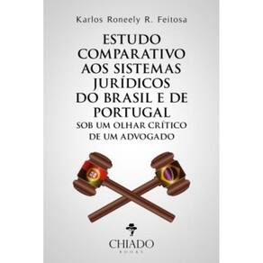 Estudo comparativo aos sistemas jurídicos do Brasil e de Portugal sob um olhar crítico de um advogado