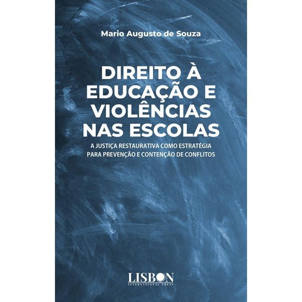 Direito À Educação E Violências Nas Escolas: A Justiça Restaurativa Como Estratégia Para Prevenção E Contenção De Conflitos