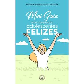 Mini Guia para tornar os adolescentes felizes
