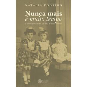 Nunca mais é muito tempo: a história incomum de uma menina comum