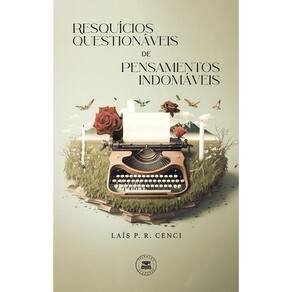 Resquícios questionáveis de pensamentos indomáveis