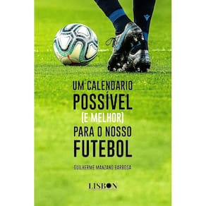 Um Calendário Possível (E Melhor) Para O Nosso Futebol