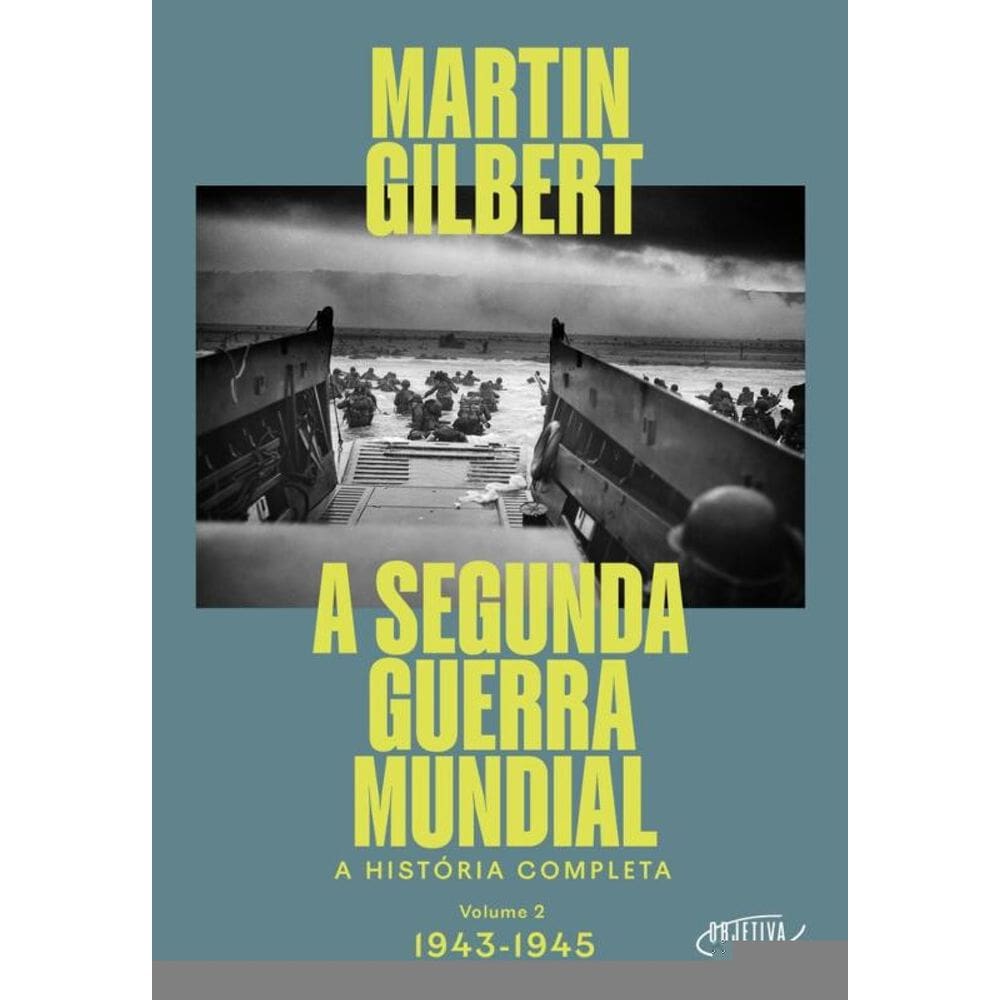 A Segunda Guerra Mundial (Vol.2, 1943-1945): A história completa