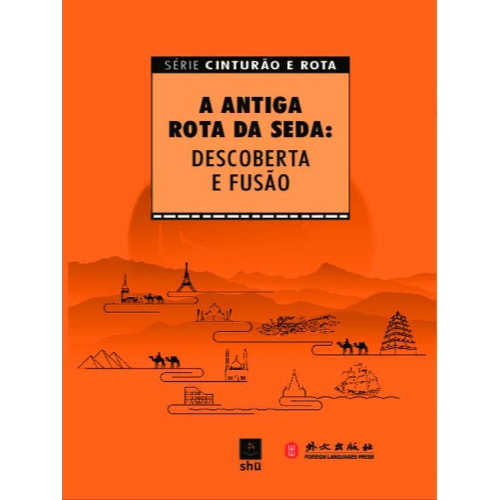 A Antiga Rota Da Seda: Descoberta E Fusão