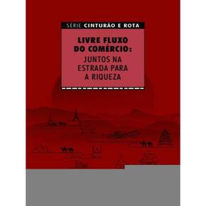Livre Fluxo Do Comércio: Juntos Na Estrada Para A Riqueza