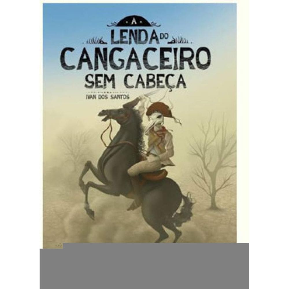 A Lenda Do Cangaceiro Sem Cabeça