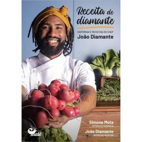 Receita de diamante:: histórias e receitas do Chef João Diamante