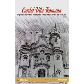 Cordel Vila Romana: O panteão da história nas ruas de São Paulo