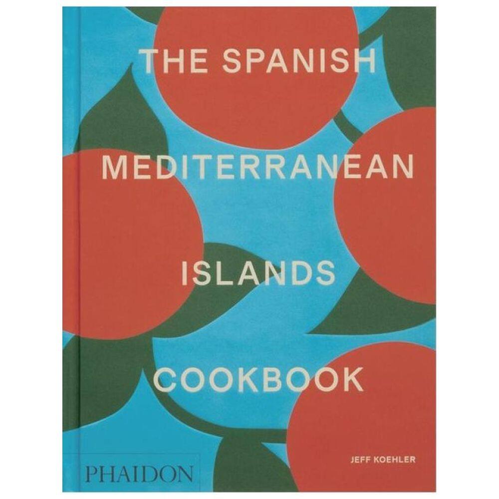 The Spanish Mediterranean Islands Cookbook