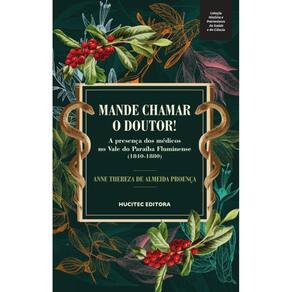 Mande chamar o doutor! : a presença dos médicos no Vale do Paraíba Fluminense (1840-1880)