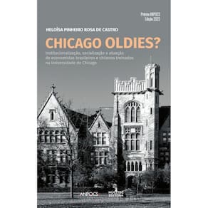 Chicago oldies? Um estudo comparativo sobre a institucionalização, socialização e atuação de economistas brasileiros e chilenos treinados na Universi