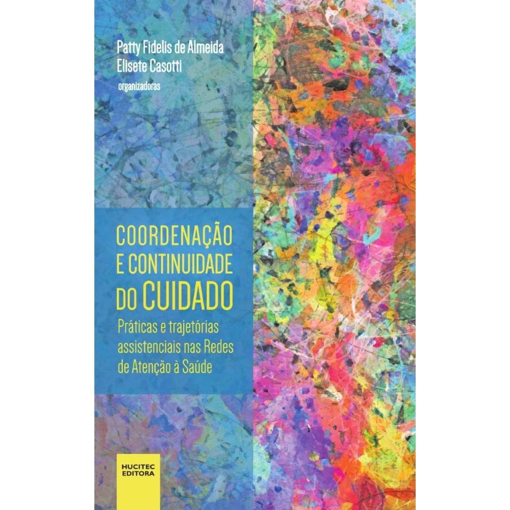 Coordenação e continuidade do cuidado: práticas e trajetórias assistenciais nas Redes de Atenção à Saúde