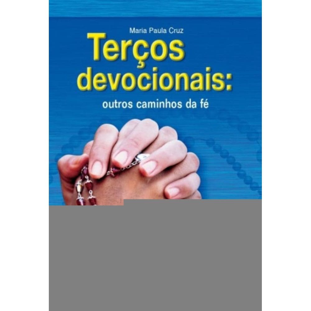 Terços Devocionais - Outros Caminhos Da Fé