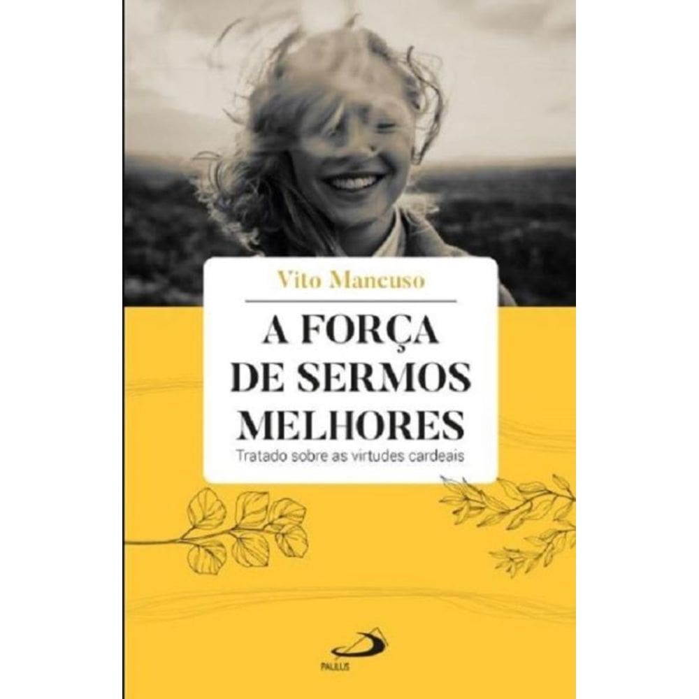 Forca De Sermos Melhores, A - Paulus