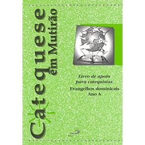 Catequese Em Mutirao - Ano A - Livro De Apoio Para Catequistas/Evangelhos D - 5