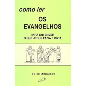 Como Ler Os Evangelhos - Para Entender O Que Jesus...