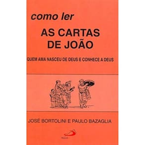 Como Ler As Cartas De Joao - Quem Ama Nasceu De De