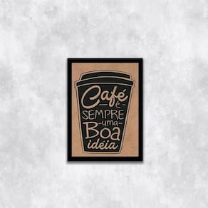 Quadro Café É Sempre Uma Boa Ideia Fundo Marrom 45X34 Preta