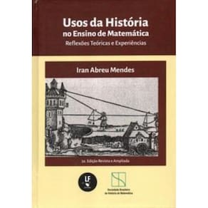 Usos da História no Ensino de Matemática: Reflexões Teóricas e Experiências