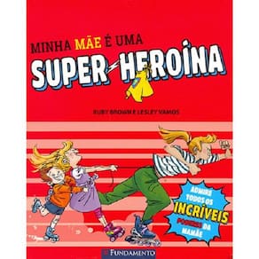 Livro Minha Mãe É Uma Super-Heroína