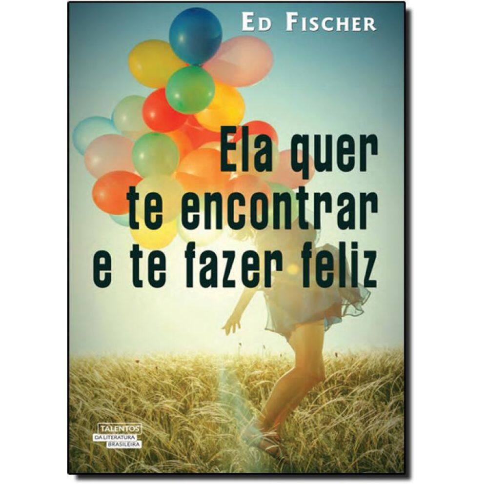 Livro Ela Quer Te Encontrar E Te Fazer Feliz