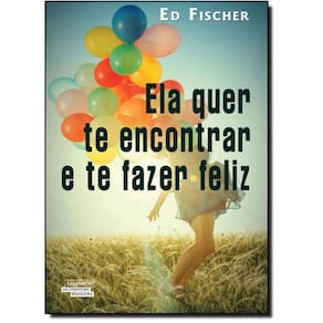 Livro Ela Quer Te Encontrar E Te Fazer Feliz