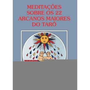 Meditações sobre os 22 arcanos maiores do Tarô