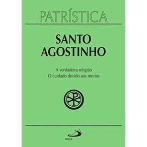 Patristica - Vol. 19 - A Verdadeira Religiao - O C
