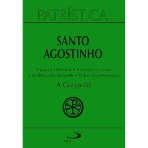 Patristica Vol. 13 - Graça, A (Ii) - A Graça E A Liberdade - A Correção Fraterna - A Predestinação D