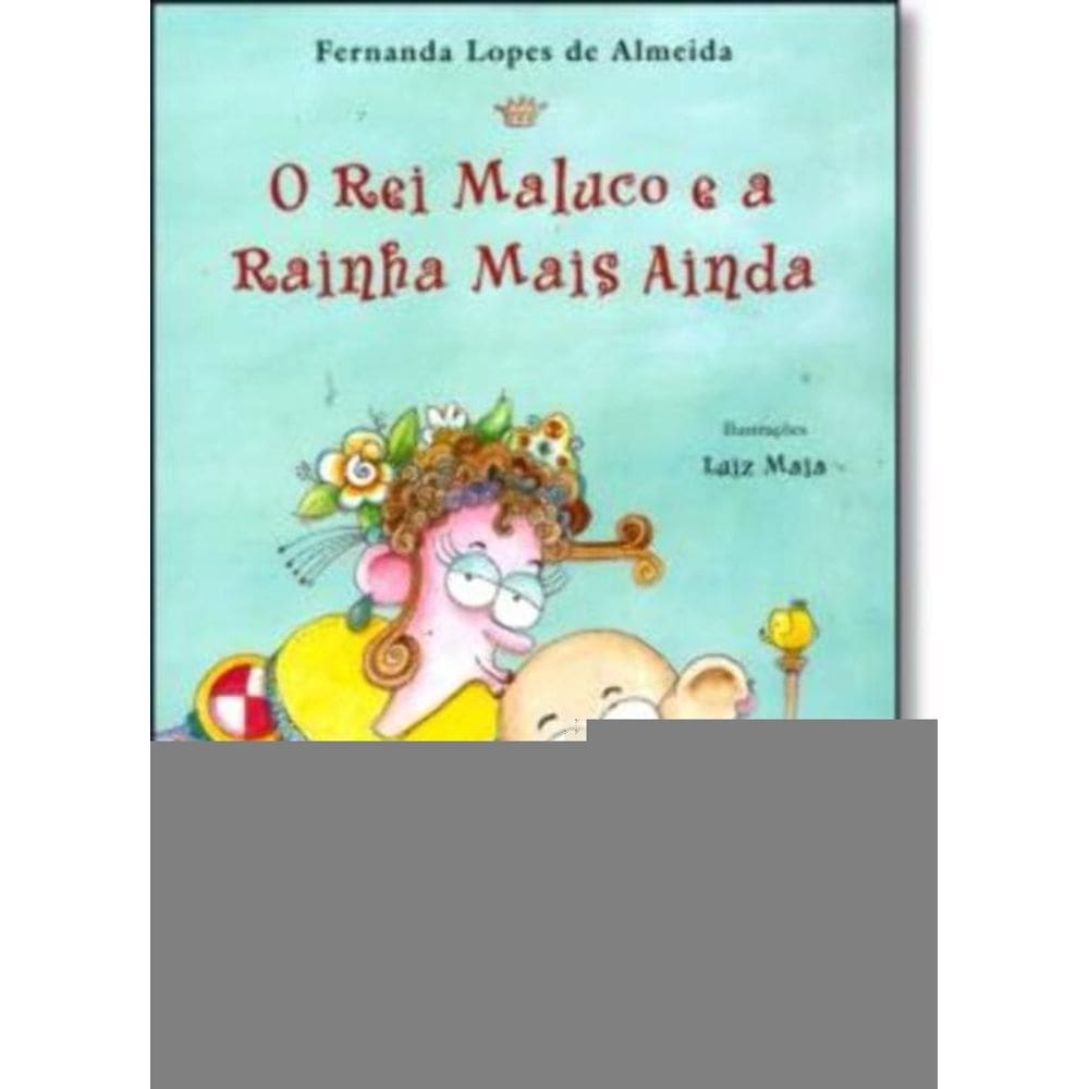 Rei Maluco e a Rainha Mais Ainda, O