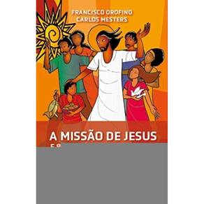 A Missão De Jesus E Sua Prática Libertadora
