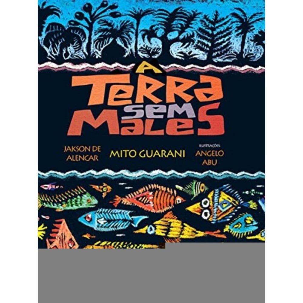 Terra Sem Males, A - Mito Guarani