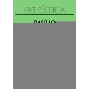 Patrística Vol. 14 - Basílio De Cesaréia - Homilia Sobre Lucas