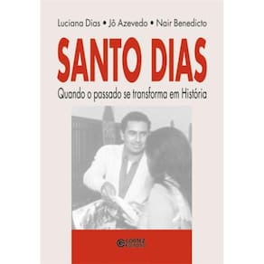 Livro Santo Dias Quando O Passado Se Transforma Em Historia